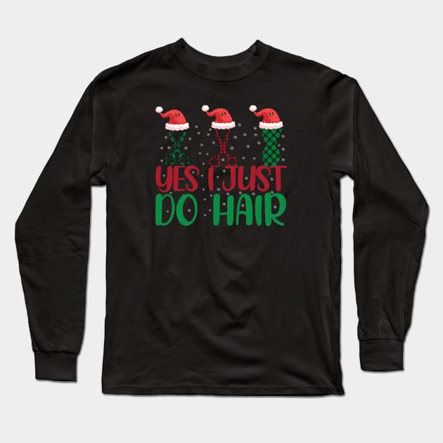 Yes i just do hair funny funny Christmas Hair Stylist Long Sleeve T-Shirt by patroart